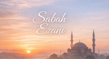 Sabah Ezanı : Anlamı, Fazileti ve Ruhsal Etkileri
