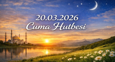 20.03.2026 Cuma Hutbesi