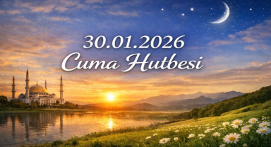 30.01.2026 Cuma Hutbesi