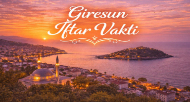 Giresun İftar Vakti - Güncel İftar Saatleri ve Ramazan İmsakiyesi