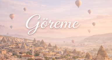 Göreme: Kapadokya’nın Kalbinde Büyüleyici Bir İlçe