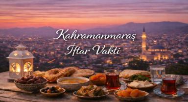 Kahramanmaraş İftar Vakti - Güncel İftar Saatleri ve Ramazan İmsakiyesi