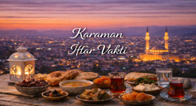 Karaman İftar Vakti - Güncel İftar Saatleri ve Ramazan İmsakiyesi