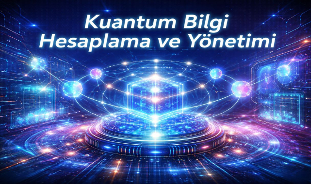 Kuantum Bilgi Hesaplama ve Yönetimi Nedir? Geleceğin Veri Teknolojisi