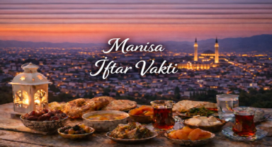 Manisa İftar Vakti - Güncel İftar Saatleri ve Ramazan İmsakiyesi
