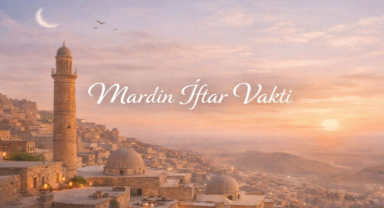 Mardin İftar Vakti - Güncel İftar Saatleri ve Ramazan İmsakiyesi