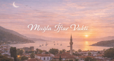 Muğla İftar Vakti - Güncel İftar Saatleri ve Ramazan İmsakiyesi
