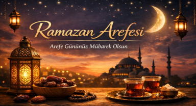 Ramazan Arefesi Anlamı, Önemi ve En Güzel Arefe Mesajları
