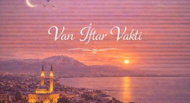 Van İftar Vakti - Güncel İftar Saatleri ve Ramazan İmsakiyesi