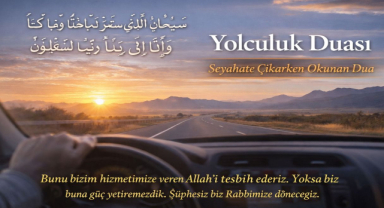 Yolculuk Duası: Seyahate Çıkarken Okunan Dua ve Anlamı