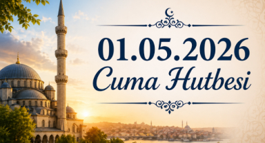 01.05.2026 Cuma Hutbesi