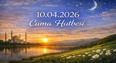 10.04.2026 Cuma Hutbesi