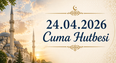 24.04.2026 Cuma Hutbesi