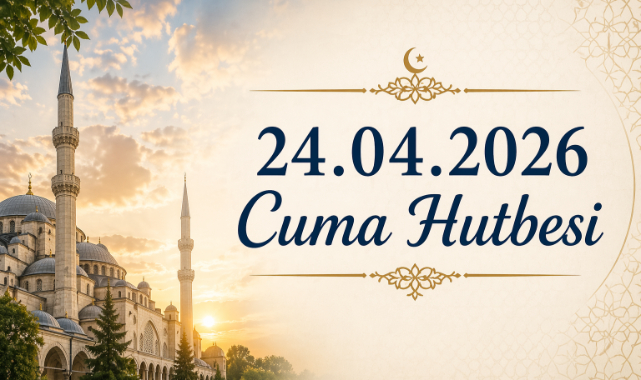 24.04.2026 Cuma Hutbesi