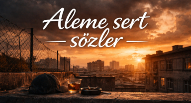 Aleme Sert Sözler