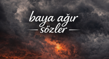 Baya Ağır Sözler