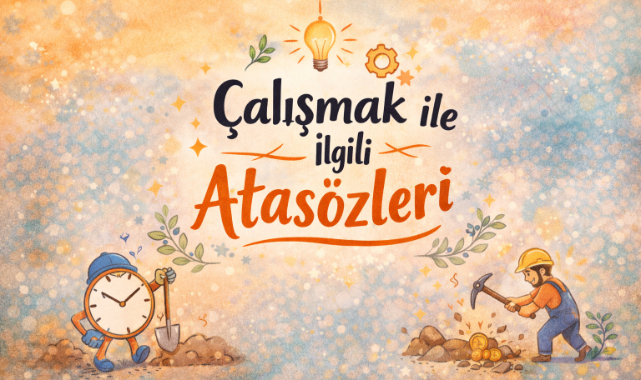 Çalışmak ile İlgili Atasözleri