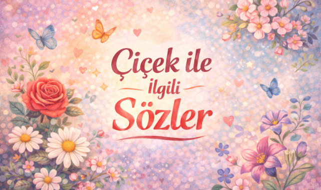 Çiçek ile İlgili Sözler