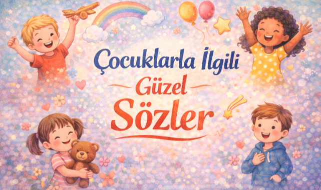 Çocuklarla İlgili Güzel Sözler