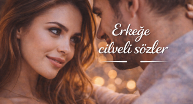 Erkeğe Cilveli Sözler