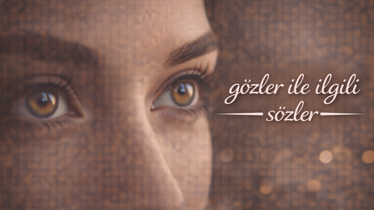 Gözler ile ilgili Sözler