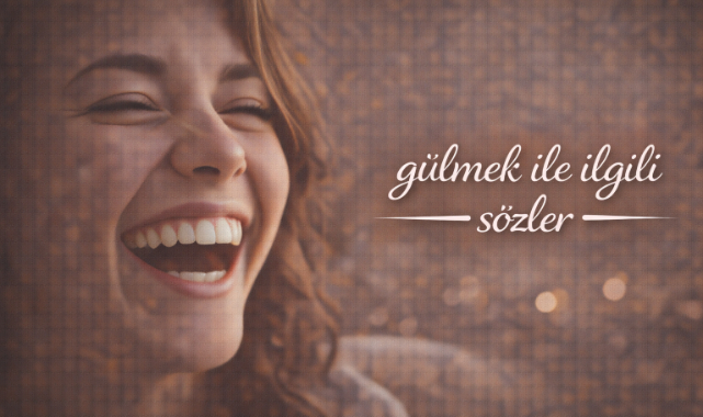 Gülmek ile ilgili Sözler