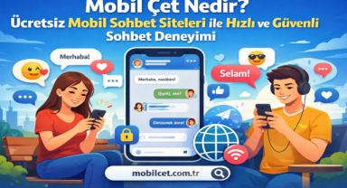 Mobil Çet - Ücretsiz Mobil Sohbet Siteleri ile Hızlı ve Güvenli Sohbet