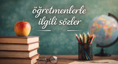 Öğretmenlerle ilgili Sözler