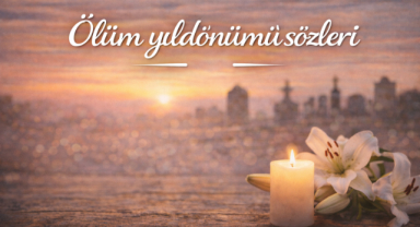 Ölüm Yıldönümü Sözleri