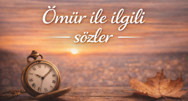 Ömür ile ilgili Sözler