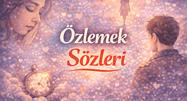 Özlemek Sözleri
