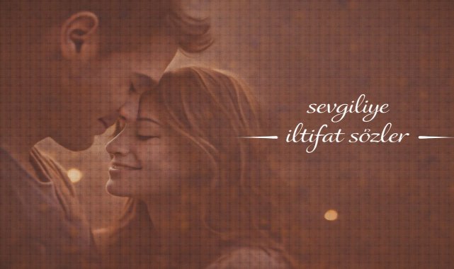 Sevgiliye iltifat Sözler