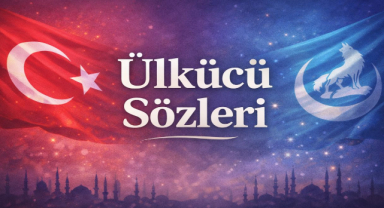 Ülkücü Sözleri