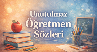Unutulmaz Öğretmen Sözleri