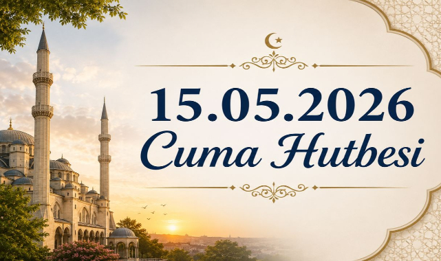 15.05.2026 Cuma Hutbesi