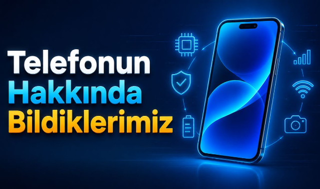 Telefonun Hakkında Bildiklerimiz: Cihaz Özellikleri, Gizlilik ve Performans Analizi