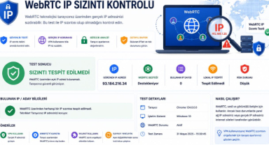 WebRTC IP Sızıntı Testi Nedir? Gerçek IP Adresinizi Kontrol Edin
