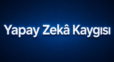 Yapay Zekâ Kaygısı Nedir?
