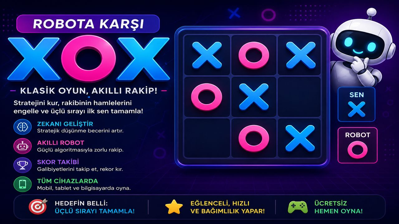 Robota Karşı XOX Oyunu Oyna | Ücretsiz Zeka Oyunu